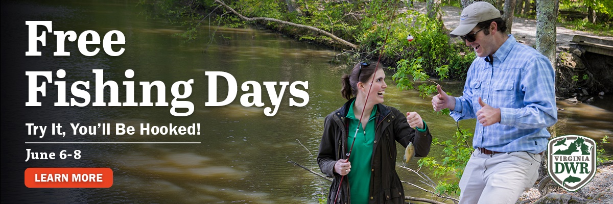 Free Fishing Days will be June 6 through June 8th! Go fishing for free. Try it, you'll be hooked!