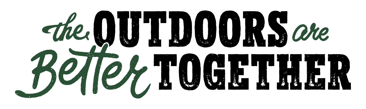 The Outdoors are Better Together